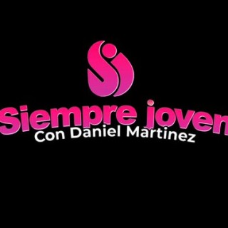 SIEMPRE JOVEN CON DANIEL MARTINEZ